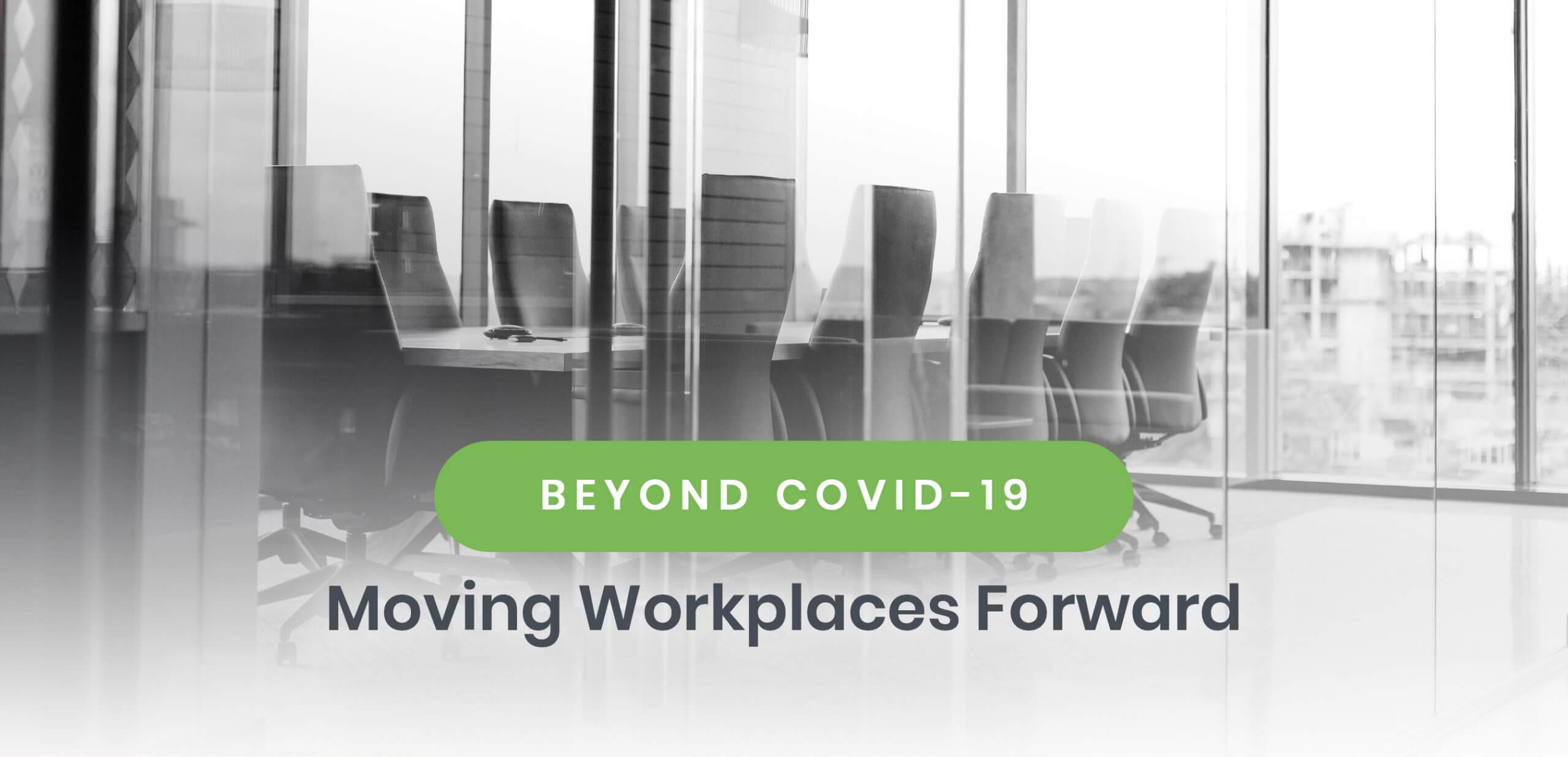 Beyond COVID-19: What It Will Take for Workplaces to Keep Moving Forward